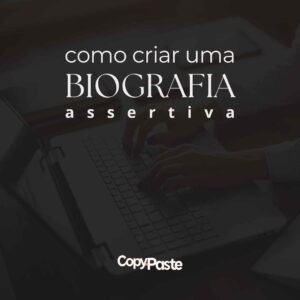 Como criar biografia assertiva